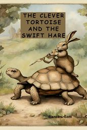 The Clever Tortoise and the Swift Hare