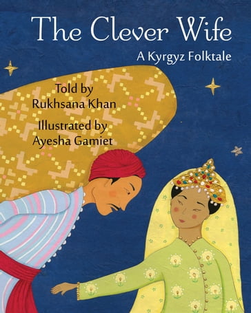 The Clever Wife: A Kyrgyz Folktale - Rukhsana Khan