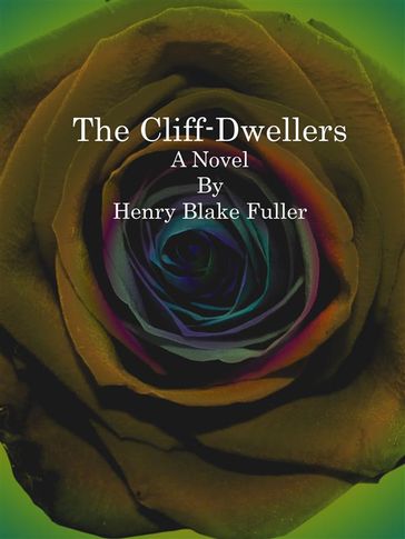 The Cliff-Dwellers - Henry Blake Fuller