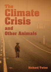 The Climate Crisis and Other Animals