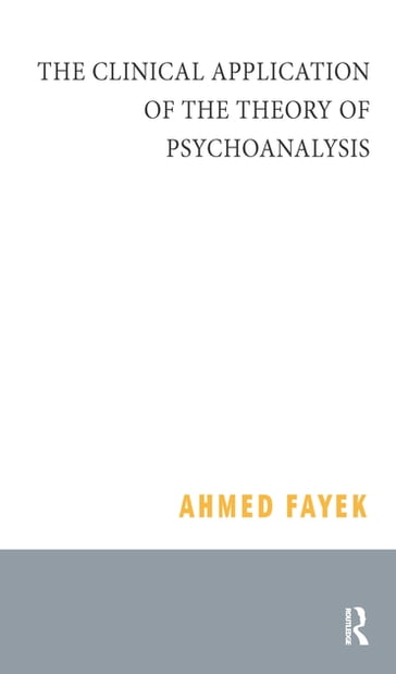 The Clinical Application of the Theory of Psychoanalysis - Ahmed Fayek