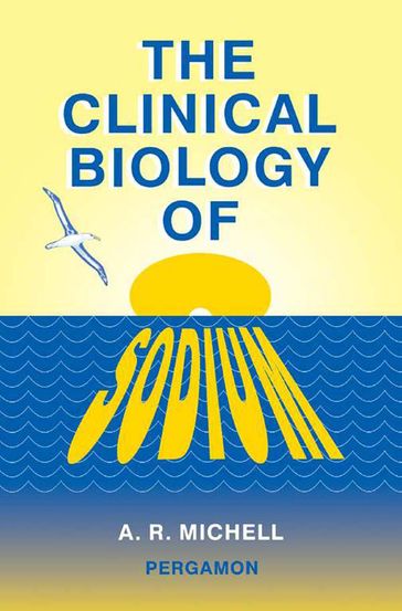 The Clinical Biology of Sodium - A. R. Michell