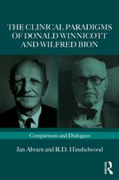 The Clinical Paradigms of Donald Winnicott and Wilfred Bion