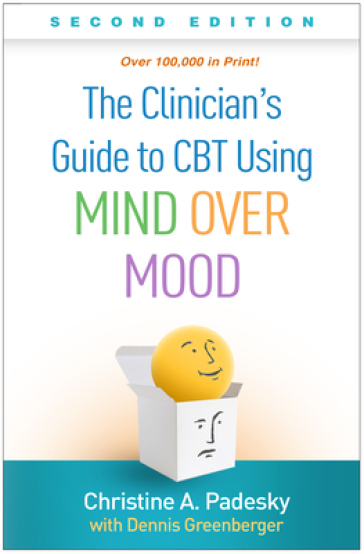 The Clinician's Guide to CBT Using Mind Over Mood, Second Edition - Christine A. Padesky