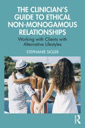 The Clinician s Guide to Ethical Non-Monogamous Relationships