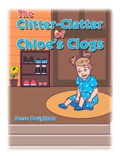 The Clitter-Clatter of Chloe s Clogs