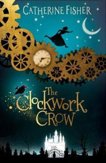 The Clockwork Crow - Catherine Fisher