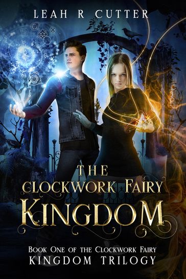 The Clockwork Fairy Kingdom - Leah Cutter