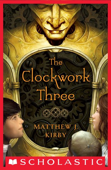 The Clockwork Three - Matthew J. Kirby