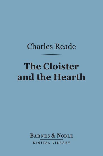 The Cloister and the Hearth (Barnes & Noble Digital Library) - Charles Reade