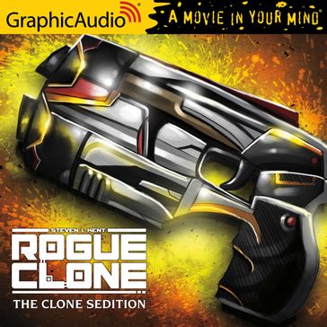 The Clone Sedition [Dramatized Adaptation] - Steven L. Kent