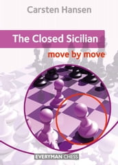 The Closed Sicilian: Move by Move