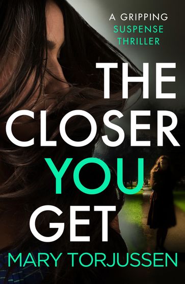 The Closer You Get - Mary Torjussen