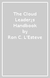 The Cloud Leader¿s Handbook