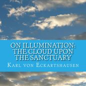 The Cloud Upon the Sanctuary - 6 Letters to Seekers of the Light On Illumination