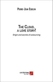The Cloud, a love story! Origin and family secrets of outsourcing