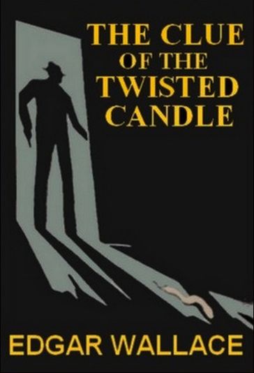 The Clue of the Twisted Candle - Edgar Wallace