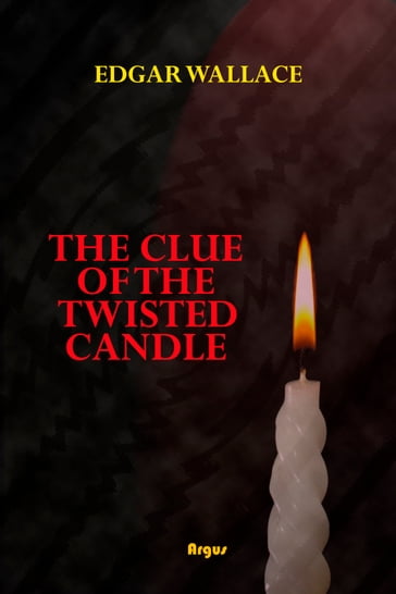 The Clue of the Twisted Candle - Edgar Wallace