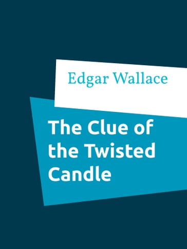 The Clue of the Twisted Candle - Edgar Wallace