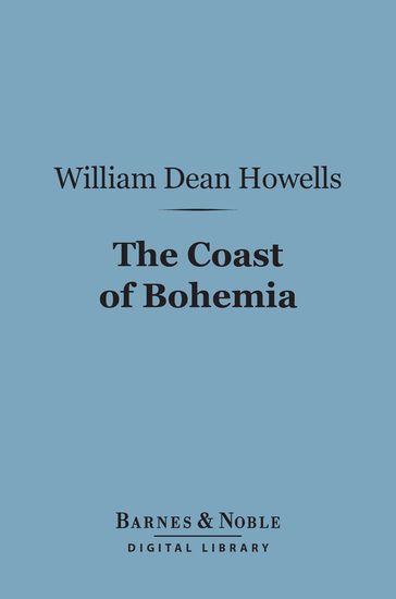 The Coast of Bohemia (Barnes & Noble Digital Library) - William Dean Howells