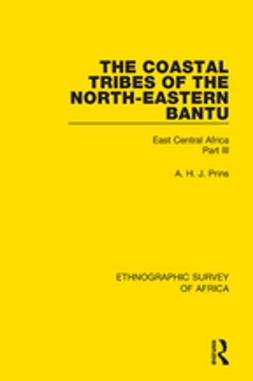 The Coastal Tribes of the North-Eastern Bantu (Pokomo, Nyika, Teita) - A. H. J. Prins