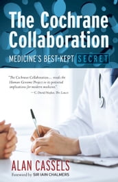 The Cochrane Collaboration: Medicine s Best-Kept Secret