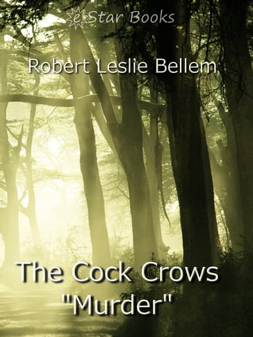 The Cock Crows "Murder" - Robert Leslie Bellem