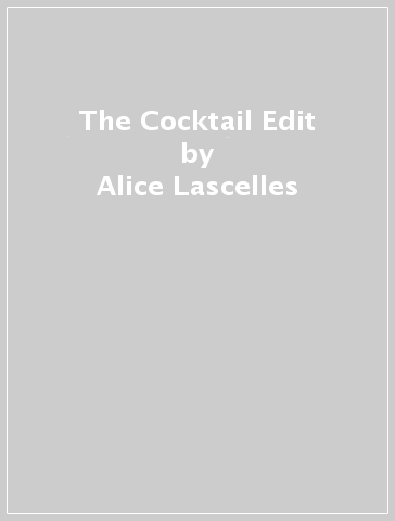 The Cocktail Edit - Alice Lascelles