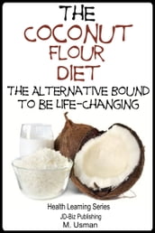 The Coconut Flour Diet: The Alternative Bound to be Life-Changing