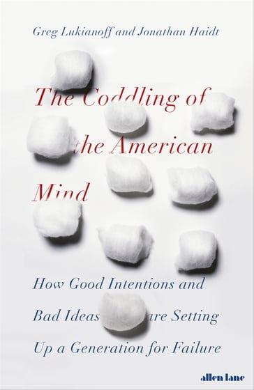 The Coddling of the American Mind - Greg Lukianoff - Jonathan Haidt