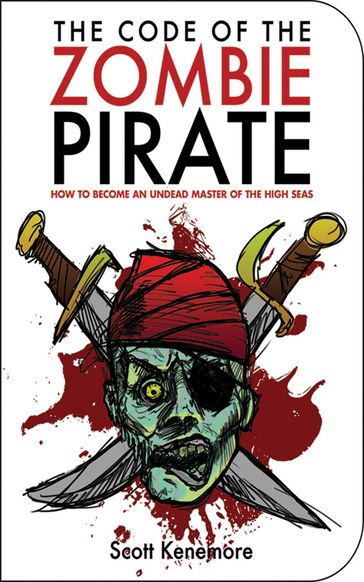 The Code of the Zombie Pirate - Scott Kenemore