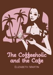 The Coffeeholic and The Café