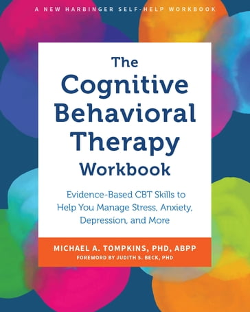 The Cognitive Behavioral Therapy Workbook - Michael A. Tompkins - PhD - ABPP