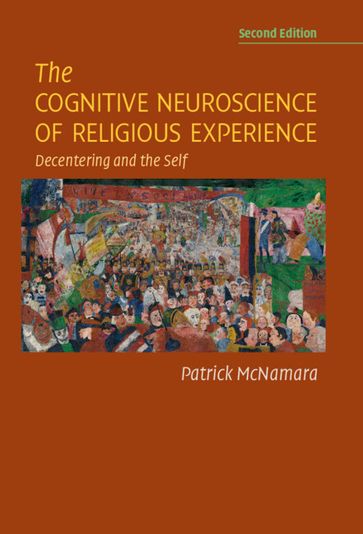 The Cognitive Neuroscience of Religious Experience - Patrick McNamara