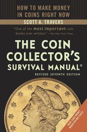 The Coin Collector s Survival Manual, Revised Seventh Edition