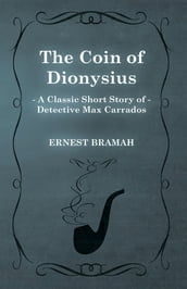 The Coin of Dionysius (A Classic Short Story of Detective Max Carrados)