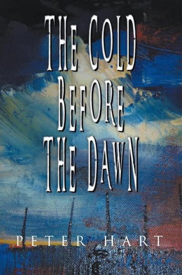 The Cold Before the Dawn - Peter Hart