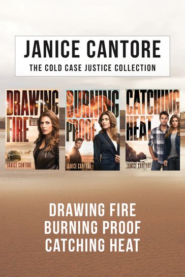 The Cold Case Justice Collection: Drawing Fire / Burning Proof / Catching Heat - Janice Cantore