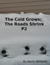 The Cold Grows, The Roads Shrink P2