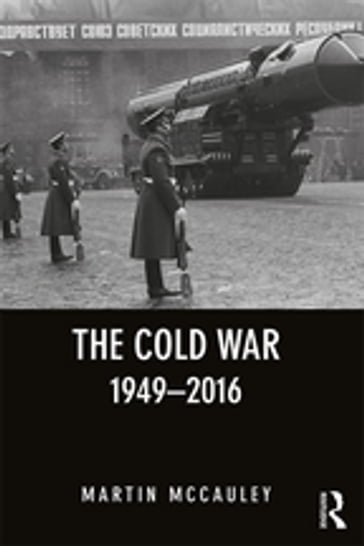 The Cold War 1949-2016 - Martin McCauley