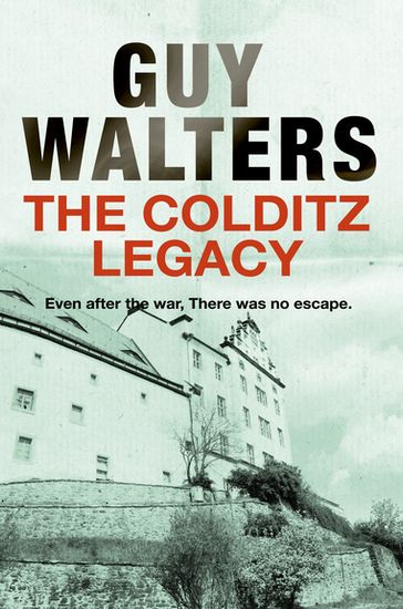 The Colditz Legacy - Guy Walters