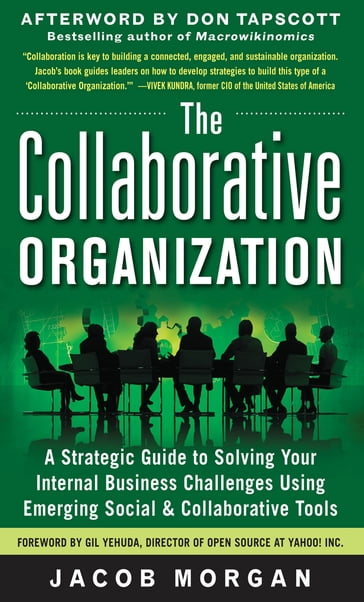 The Collaborative Organization: A Strategic Guide to Solving Your Internal Business Challenges Using Emerging Social and Collaborative Tools - Jacob Morgan