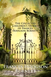 The Collected Children s Stories of Frances Hodgson Burnett