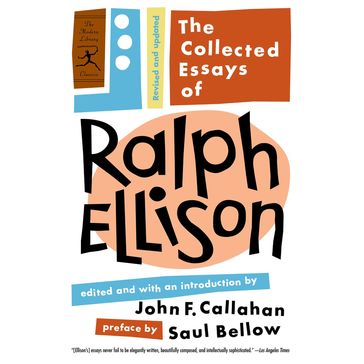 The Collected Essays of Ralph Ellison - Ralph Ellison - Saul Bellow