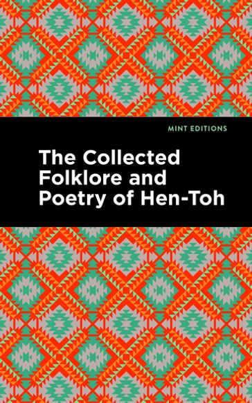 The Collected Folklore and Poetry of Hen-Toh - Hen-Toh - Mint Editions