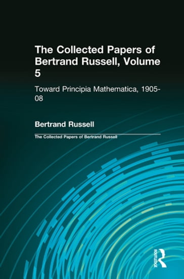 The Collected Papers of Bertrand Russell, Volume 5 - Bertrand Russell