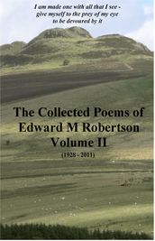 The Collected Poems of Edward M Robertson: Volume II