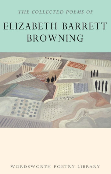 The Collected Poems of Elizabeth Barrett Browning - Elizabeth Barrett Browning - Sally Minogue