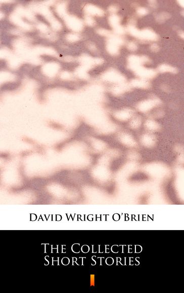 The Collected Short Stories - David Wright OBrien