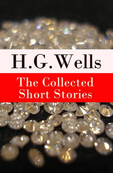 The Collected Short Stories of H. G. Wells - H. G. Wells
